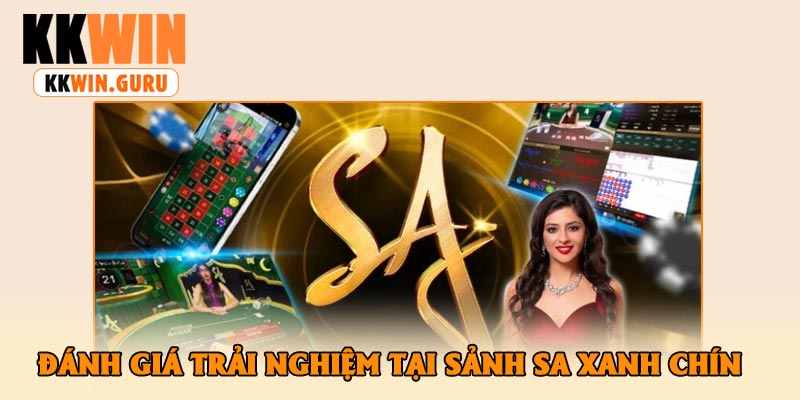 Đánh giá trải nghiệm tại sảnh SA xanh chín