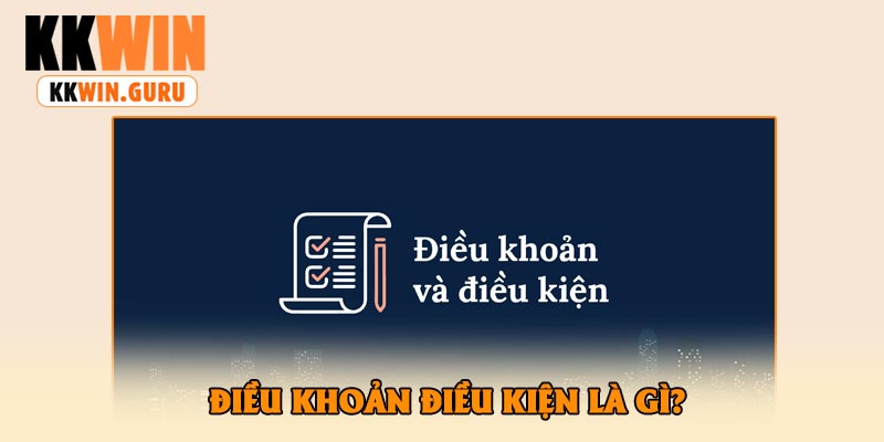 Điều Khoản Điều Kiện Là Gì?