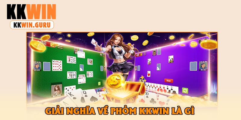 Giải Nghĩa Về Phỏm KKWin Là Gì