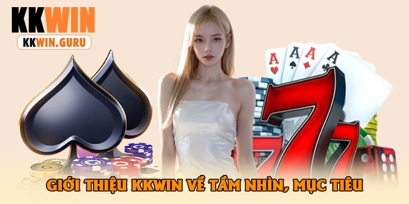 Giới Thiệu KKWin Về Tầm Nhìn, Mục tiêu
