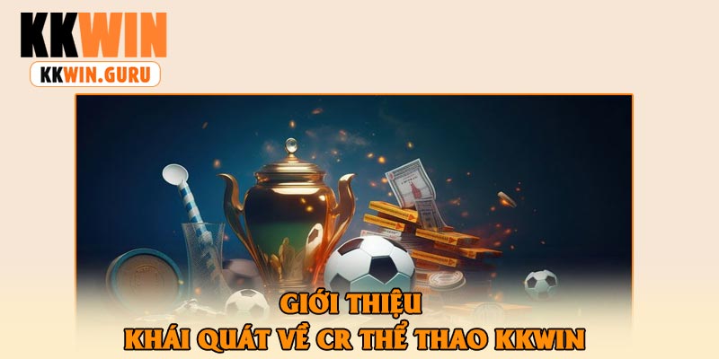 Giới Thiệu Khái quát Về CR Thể Thao KKwin