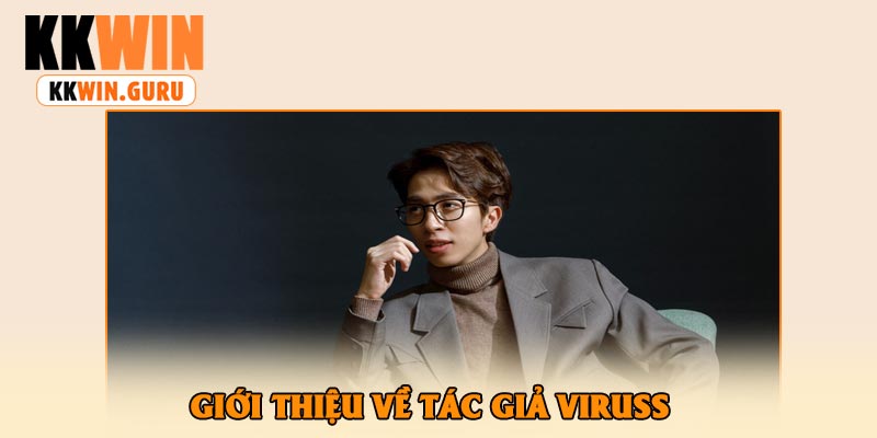 Giới Thiệu Về Tác Giả Viruss