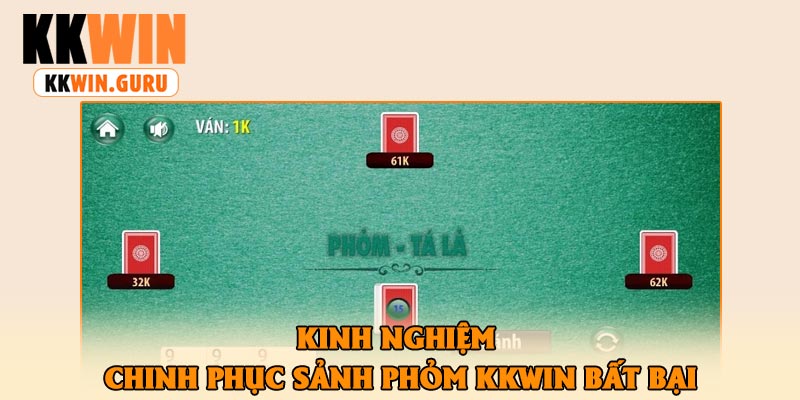 Kinh Nghiệm Chinh Phục Sảnh Phỏm KKWin Bất Bại
