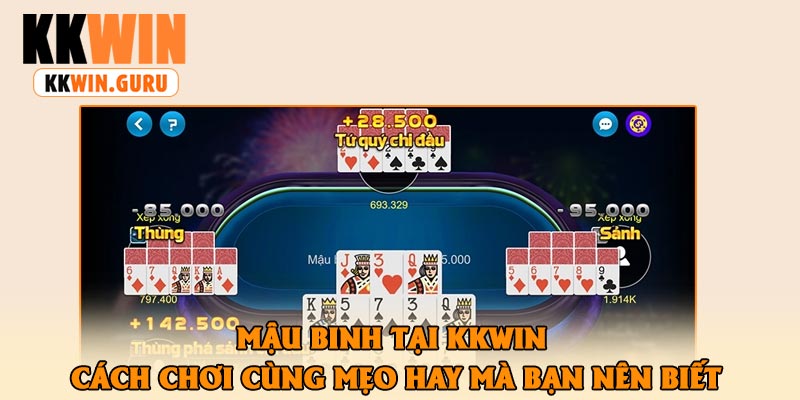 Mậu Binh Tại KKWin – Cách Chơi Cùng Mẹo Hay Mà Bạn Nên Biết