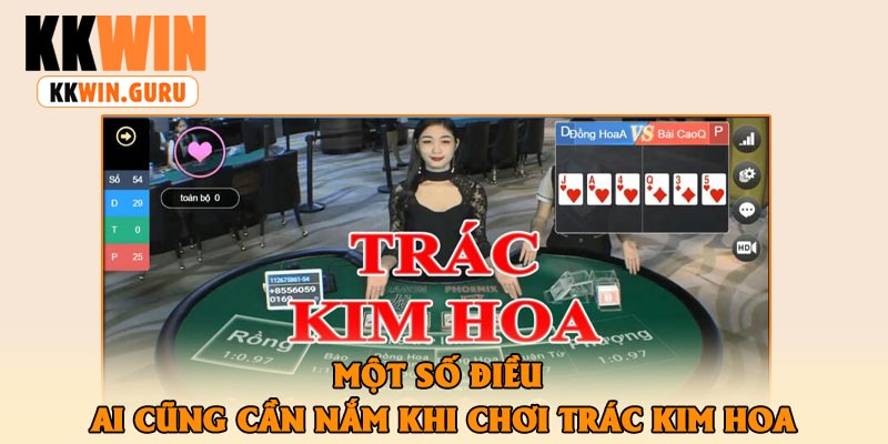 Một Số Điều Ai Cũng Cần Nắm Khi Chơi Trác Kim Hoa