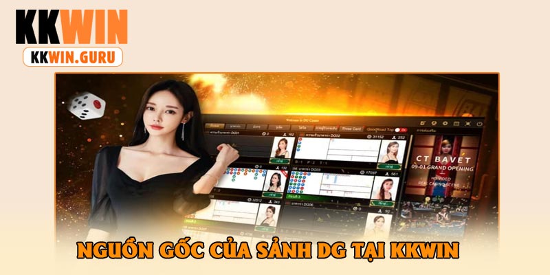Nguồn Gốc Của Sảnh DG Tại KKWin