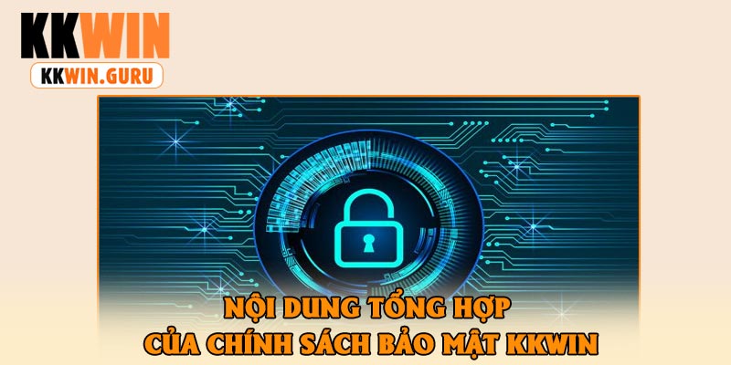Nội Dung Tổng Hợp Của Chính Sách Bảo Mật KKWin
