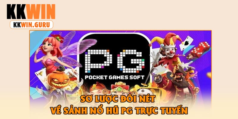 Sơ Lược Đôi Nét Về Sảnh Nổ Hũ Pg Trực Tuyến