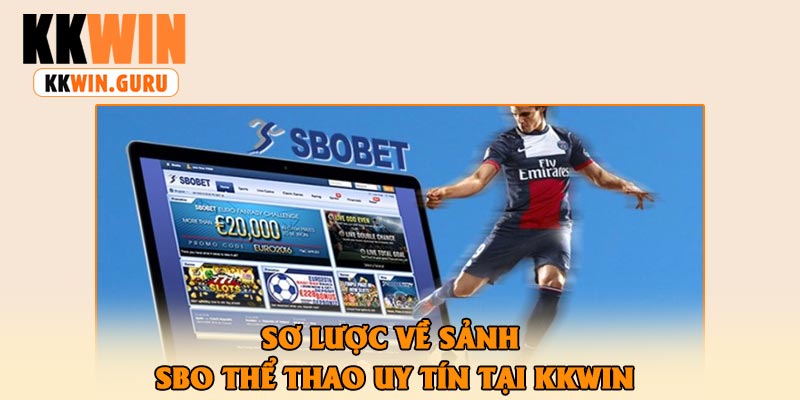 Sơ Lược Về Sảnh Sbo Thể Thao Uy Tín Tại KKwin