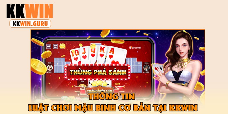 Thông Tin Luật Chơi Mậu Binh Cơ Bản Tại KKWin