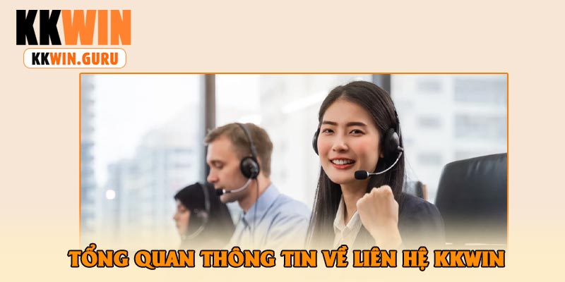 Tổng Quan Thông Tin Về Liên Hệ KKWin