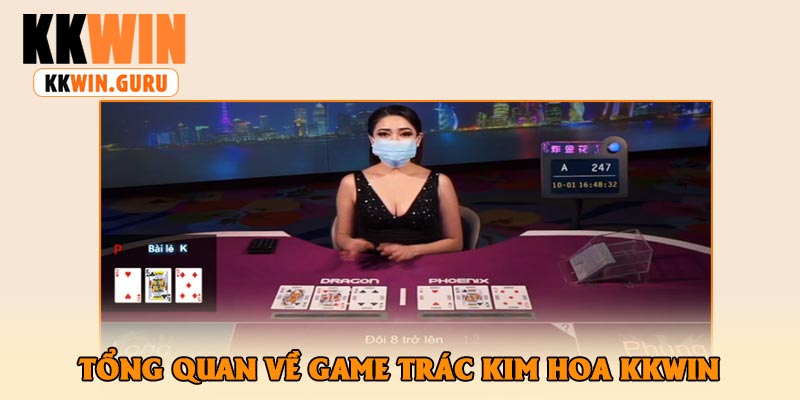 Tổng Quan Về Game Trác Kim Hoa KKWin